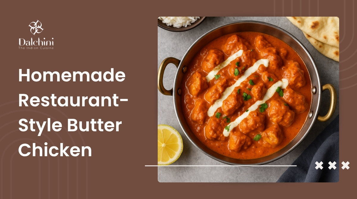How to Make Restaurant-Style Butter Chicken at Home